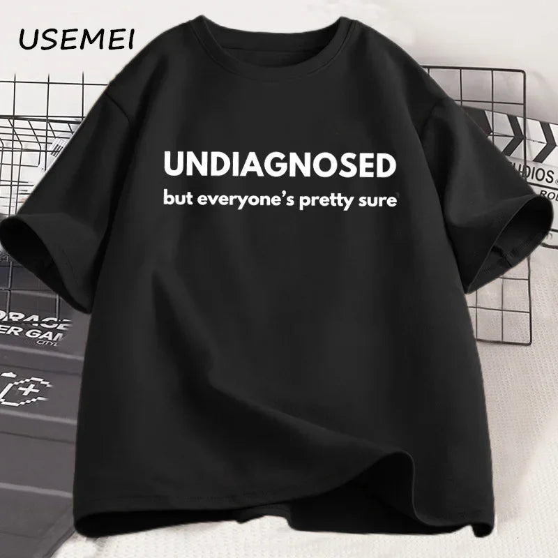 Undiagnosed But Everyone Is Pretty Sure Graphic T Shirt, Men / Women , Funny Weird Printed Short Sleeve Tee Cotton