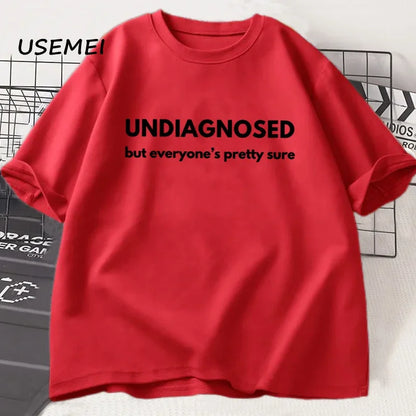 Undiagnosed But Everyone Is Pretty Sure Graphic T Shirt,  Men / Women , Funny Weird Printed Short Sleeve Tee Cotton