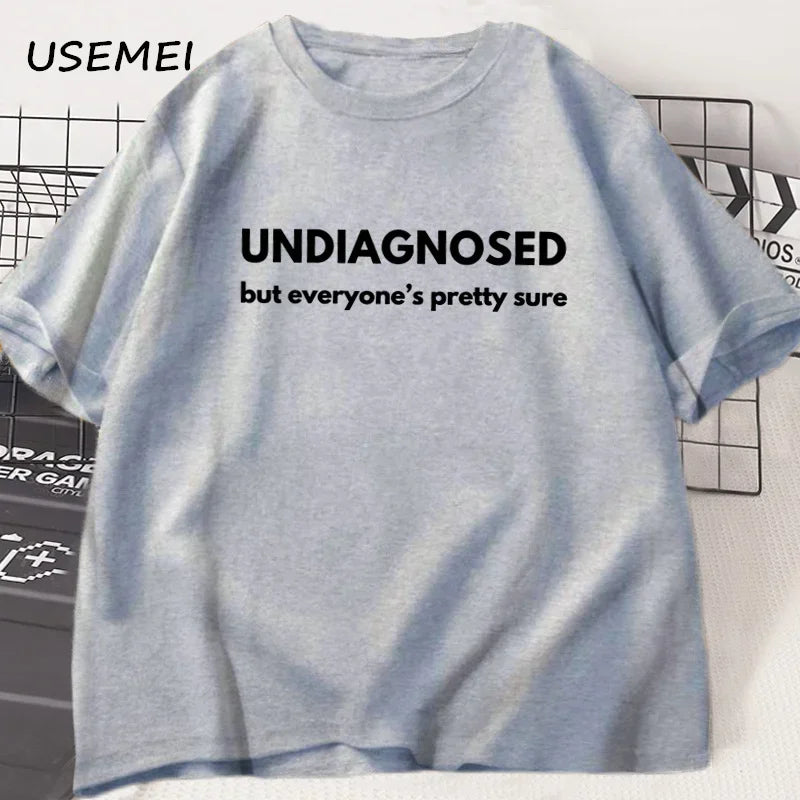 Undiagnosed But Everyone Is Pretty Sure Graphic T Shirt,  Men / Women , Funny Weird Printed Short Sleeve Tee Cotton